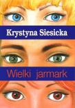 Wielki jarmark. Autor: Krystyna Siesicka. Dadada.pl Okładka książki Wielki jarmark