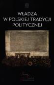 Władza w polskiej tradycji politycznej. Autor: red. Jacek Kloczkowski. Dadada.pl Okładka książki Władza w polskiej tradycji politycznej