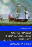 Wojna Francji z Liga Augsburska 1688-1697. Autor: Olender Piotr. Dadada.pl Okładka książki Wojna Francji z Liga Augsburska 1688-1697