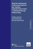 Wpływ przemian cywilizacyjnych na prawo administracyjne i administrację publiczną. Autor: Suwaj Patrycja Joanna, Zimmermann Jan. Dadada.pl Okładka książki Wpływ przemian cywilizacyjnych na prawo administracyjne i administrację publiczną