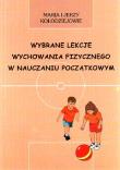 Wybrane lekcje wychowania fizycznego w nauczaniu początkowym. Autor: Maria Kołodziej, Jerzy Kołodziej. Dadada.pl Okładka książki Wybrane lekcje wychowania fizycznego w nauczaniu początkowym