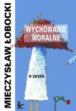 Okładka książki Wychowanie moralne w zarysie