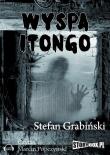 Wyspa Itongo - Audiobook. Autor: Grabiński Stefan. Dadada.pl Okładka książki Wyspa Itongo - Audiobook