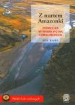 Okładka książki Z nurtem Amazonki Pionierska wyprawa Piotra Chmielińskiego