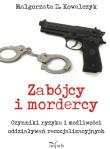 Zabójcy i mordercy. Autor: Kowalczyk Małgorzata H.. Dadada.pl Okładka książki Zabójcy i mordercy