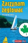 Zaczynam żeglować. Autor: Baranowski Krzysztof. Dadada.pl Okładka książki Zaczynam żeglować