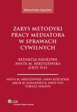Zarys metodyki pracy mediatora w sprawach cywilnych. Autor: Arkuszewska Aneta M., Kościółek Anna, Łukasiewicz Jakub M., Plis Jerzy, Serafin Tobiasz. Dadada.pl Okładka książki Zarys metodyki pracy mediatora w sprawach cywilnych