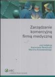 Okładka książki Zarzadzanie komercyjną firmą medyczną