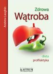 Zdrowa wątroba dieta profilaktyka. Autor: Andrew Laughin. Dadada.pl Okładka książki Zdrowa wątroba dieta profilaktyka