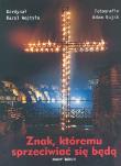 Znak, któremu sprzeciwiać się będą BIAŁY KRUK. Autor: Kard. Karol Wojtyła. Dadada.pl Okładka książki Znak, któremu sprzeciwiać się będą BIAŁY KRUK
