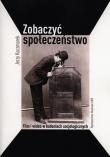 Zobaczyć społeczeństwo. Autor: Kaczmarek Jerzy. Dadada.pl Okładka książki Zobaczyć społeczeństwo