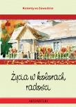 Życia w kolorach radości. Autor: Katarzyna Zawadzka, Kowalczyk Dariusz. Dadada.pl Okładka książki Życia w kolorach radości