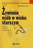 Żywienie osób w wieku starszym. Porady PZWL. Autor: Mirosław Jarosz. Dadada.pl Okładka książki Żywienie osób w wieku starszym. Porady PZWL