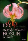 100 najpiękniejszych roślin w Polsce. Autor: Kosiński Marek, Renata Krzyściak-Kościńska. Dadada.pl Okładka książki 100 najpiękniejszych roślin w Polsce