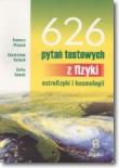 626 Pytań testowych z fizyki, astrofizyki...ZAMKOR. Autor: Płazak Tomasz, Salach Stanisław, Sanok Zofia. Dadada.pl Okładka książki 626 Pytań testowych z fizyki, astrofizyki...ZAMKOR