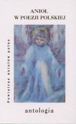 Okładka książki Aniol w poezji Polskiej. Antologia