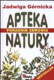 Apteka natury. Poradnik zdrowia - J. Górnicka. Autor: Jadwiga Górnicka. Dadada.pl Okładka książki Apteka natury. Poradnik zdrowia - J. Górnicka