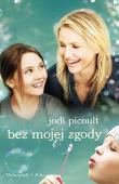 Bez mojej zgody - Jodi Picoult (wersja filmowa). Autor: Picoult Jodi. Dadada.pl Okładka książki Bez mojej zgody - Jodi Picoult (wersja filmowa)