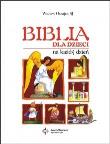 Biblia dla dzieci na każdy dzień. Autor: Oszajca Wacław. Dadada.pl Okładka książki Biblia dla dzieci na każdy dzień