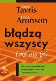 Błądzą wszyscy (ale nie ja). Autor: Tavris Carol, Elliot Aronson. Dadada.pl Okładka książki Błądzą wszyscy (ale nie ja)