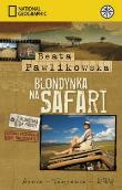 Blondynka na safari - Beata Pawlikowska pocket. Autor: Beata Pawlikowska. Dadada.pl Okładka książki Blondynka na safari - Beata Pawlikowska pocket