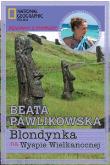 Blondynka na Wyspie Wielkanocnej. Autor: Beata Pawlikowska. Dadada.pl Okładka książki Blondynka na Wyspie Wielkanocnej