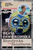 Blondynka na Zanzibarze. Autor: Beata Pawlikowska. Dadada.pl Okładka książki Blondynka na Zanzibarze