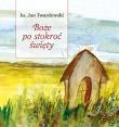 Boże po stokroć święty. Słowa sercem pisane 1. Autor: Jan Twardowski. Dadada.pl Okładka książki Boże po stokroć święty. Słowa sercem pisane 1