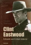 Clint Eastwood Człowiek wart miliard dolarów. Autor: Douglas Thompson. Dadada.pl Okładka książki Clint Eastwood Człowiek wart miliard dolarów
