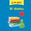 Co to jest? W domu. Autor: Praca zbiorowa. Dadada.pl Okładka książki Co to jest? W domu