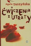 Ćwiczenia z utraty. Autor: Agata Tuszyńska. Dadada.pl Okładka książki Ćwiczenia z utraty