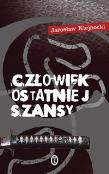 Człowiek ostatniej szansy. Autor: Klejnocki Jarosław. Dadada.pl Okładka książki Człowiek ostatniej szansy