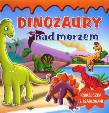 Dinozaury nad morzem. Autor: PRACA ZBIOROWA. Dadada.pl Okładka książki Dinozaury nad morzem
