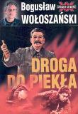 Droga Do Piekła - Bogusław Wołoszański. Autor: Bogusław Wołoszański. Dadada.pl Okładka książki Droga Do Piekła - Bogusław Wołoszański