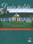 Dwór polski. Autor:   Praca zbiorowa. Dadada.pl Okładka książki Dwór polski