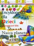 Encyklopedia dla dzieci Nasza  planeta. Autor: nagrodowka sp. Dadada.pl Okładka książki Encyklopedia dla dzieci Nasza  planeta