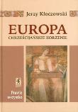 Europa - Chrześcijańskie Korzenie. Autor: Jerzy Kłoczowski (red.). Dadada.pl Okładka książki Europa - Chrześcijańskie Korzenie