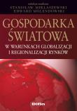 Gospodarka światowa w warunkach globalizacji i regionalizacji rynków. Autor: Stanisław Miklaszewski, Edward Molendowski. Dadada.pl Okładka książki Gospodarka światowa w warunkach globalizacji i regionalizacji rynków