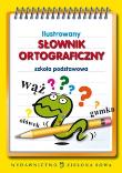 Ilustrowany słownik ortograficzny w.2011. Autor: Kowalska Aldona. Dadada.pl Okładka książki Ilustrowany słownik ortograficzny w.2011