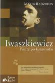 Iwaszkiewicz. Pisarz po katastrofie. Autor: Radziwon Marek. Dadada.pl Okładka książki Iwaszkiewicz. Pisarz po katastrofie