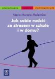 Jak sobie radzić ze stresem w szkole i w domu WSiP. Autor: Moneta-Malewska Maria. Dadada.pl Okładka książki Jak sobie radzić ze stresem w szkole i w domu WSiP