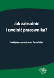 Okładka książki Jak zatrudnić i zwolnić pracownika