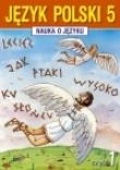 Język Polski SP Nauka O Języku 5/1 ćw. GWO. Autor: D. Chwastniewska, A. Gorzałczyńska-Mróz, D. Różek. Dadada.pl Okładka książki Język Polski SP Nauka O Języku 5/1 ćw. GWO