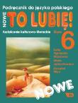 J.polski 6 To Lubię podr. NOWE WE. Autor: Z. A. Kłakówna, I. Steczko, K. Wiatr. Dadada.pl Okładka książki J.polski 6 To Lubię podr. NOWE WE