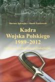 Kadra Wojska Polskiego 1989-2012. Autor: Jędrzejko Mariusz, Paszkowski Marek. Dadada.pl Okładka książki Kadra Wojska Polskiego 1989-2012