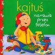Okładka książki Kajtuś - Rozmawia przez telefon REA