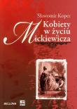 Okładka książki Kobiety w życiu Mickiewicza - Sławomir Koper