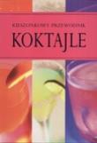 Koktajle. Przewodnik kieszonkowy. Autor: Grzegorz Boguta. Dadada.pl Okładka książki Koktajle. Przewodnik kieszonkowy