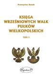 Księga wrześniowych walk pułków wielkopolskich Tom 3. Autor: Dymek Przemysław. Dadada.pl Okładka książki Księga wrześniowych walk pułków wielkopolskich Tom 3