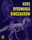 Okładka książki Kurs Rysowania Dinozaury i inne prehistoryczne stworzenia